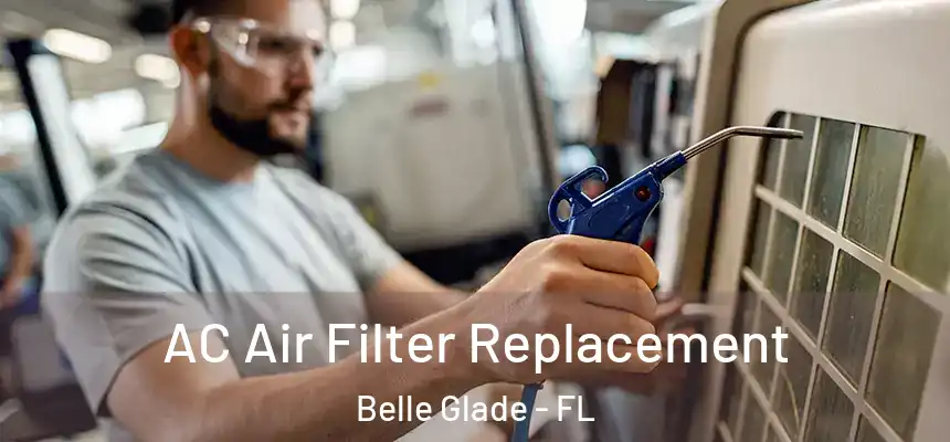 AC Air Filter Replacement Belle Glade - FL