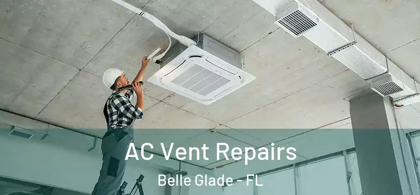 AC Vent Repairs Belle Glade - FL