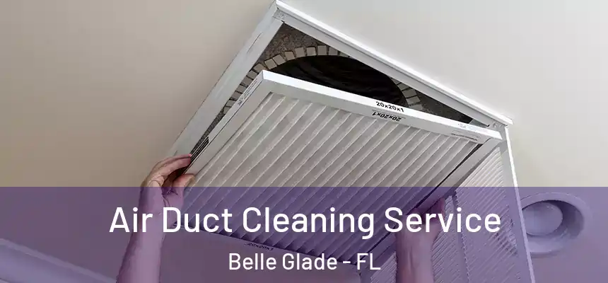Air Duct Cleaning Service Belle Glade - FL