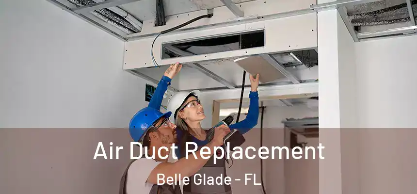Air Duct Replacement Belle Glade - FL