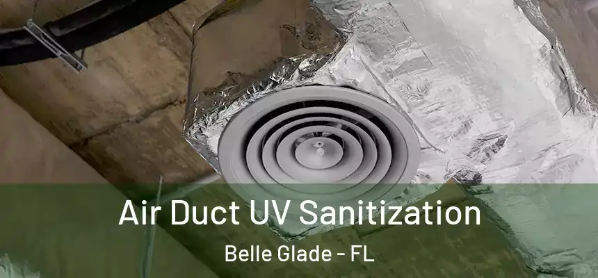Air Duct UV Sanitization Belle Glade - FL