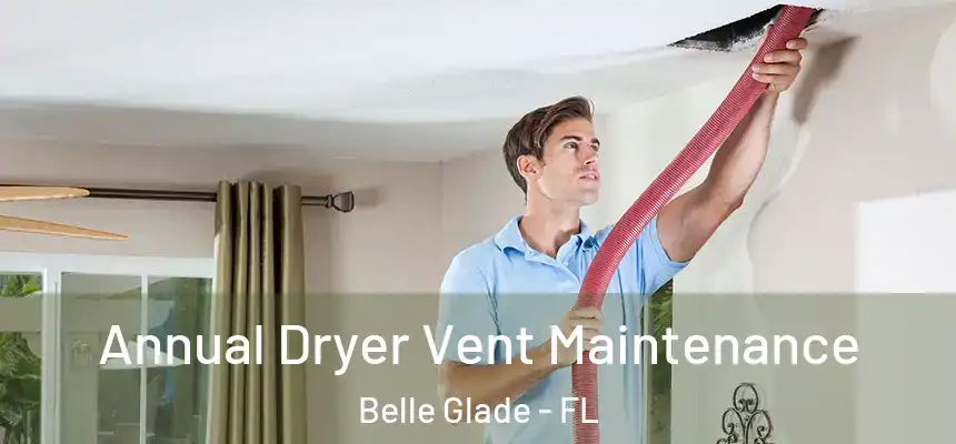Annual Dryer Vent Maintenance Belle Glade - FL