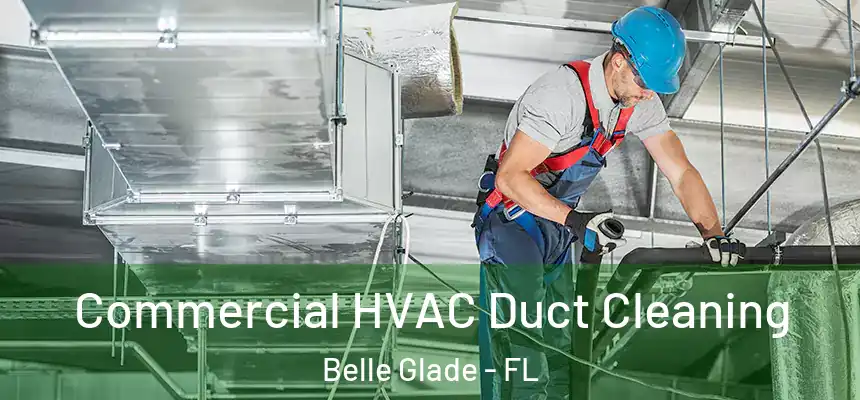 Commercial HVAC Duct Cleaning Belle Glade - FL