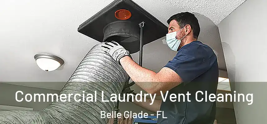 Commercial Laundry Vent Cleaning Belle Glade - FL