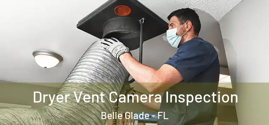 Dryer Vent Camera Inspection Belle Glade - FL