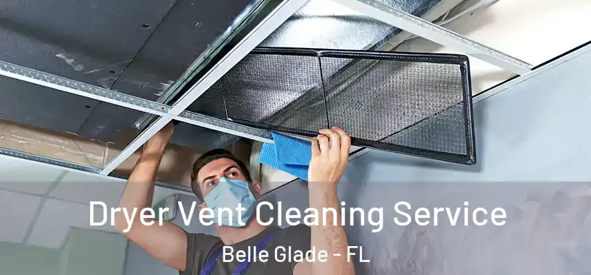 Dryer Vent Cleaning Service Belle Glade - FL