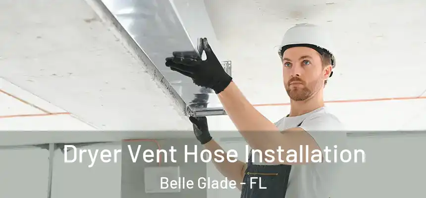 Dryer Vent Hose Installation Belle Glade - FL
