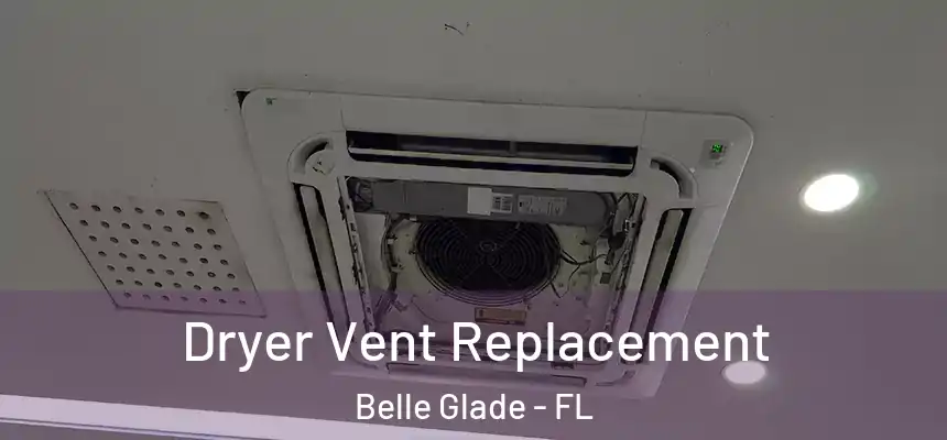 Dryer Vent Replacement Belle Glade - FL