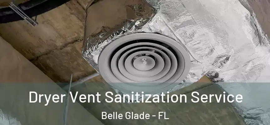 Dryer Vent Sanitization Service Belle Glade - FL