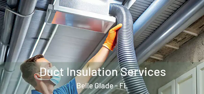 Duct Insulation Services Belle Glade - FL
