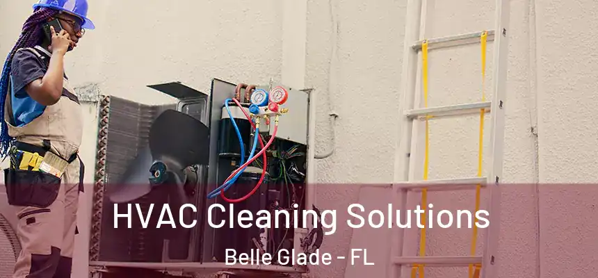HVAC Cleaning Solutions Belle Glade - FL