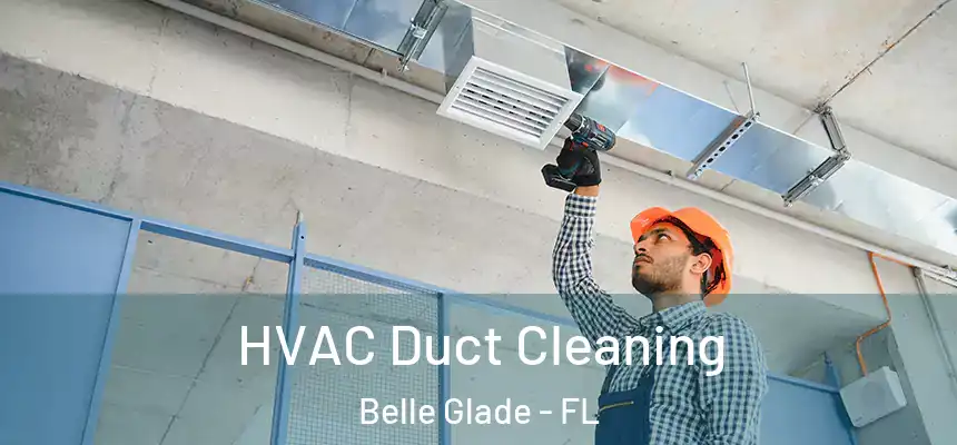 HVAC Duct Cleaning Belle Glade - FL