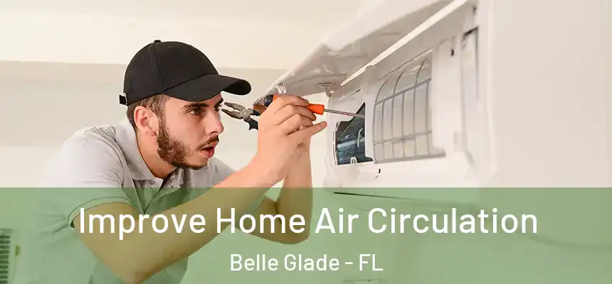 Improve Home Air Circulation Belle Glade - FL