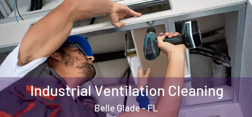 Industrial Ventilation Cleaning Belle Glade - FL