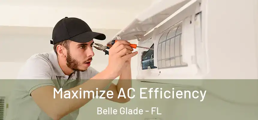 Maximize AC Efficiency Belle Glade - FL