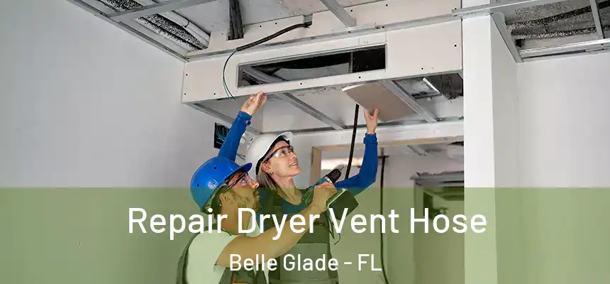 Repair Dryer Vent Hose Belle Glade - FL