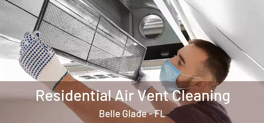 Residential Air Vent Cleaning Belle Glade - FL