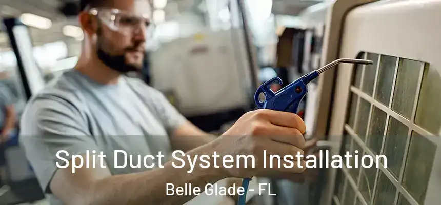 Split Duct System Installation Belle Glade - FL
